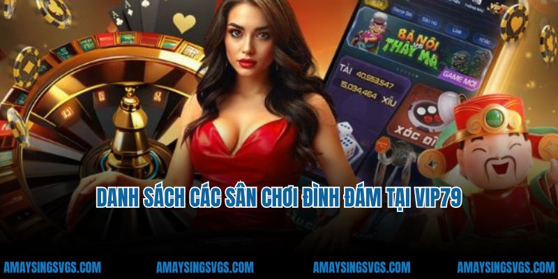 VIP79 danh sach VIP79 - Thế Giới Giải Trí Trực Tuyến Của Những Cao Thủ Cá Cược Danh sách các sân chơi đình đám tại VIP79