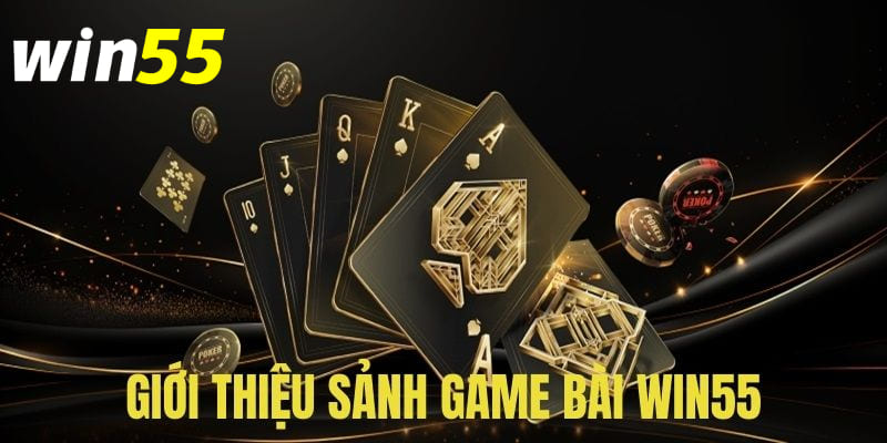 Game bài Win55 là gì?