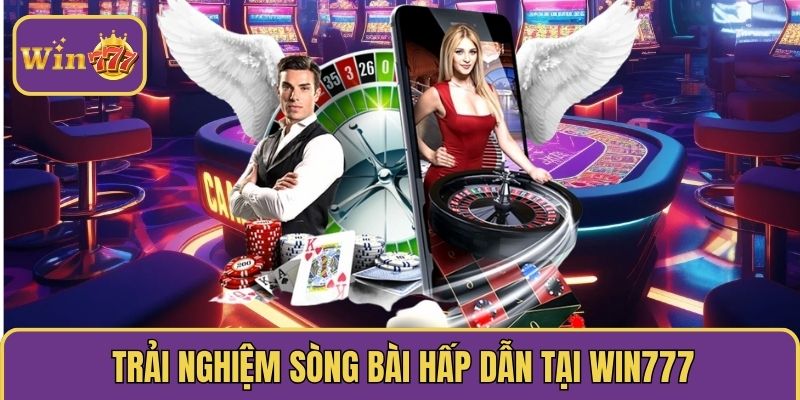 trai nghiem song bai hap dan tai win777 Live Casino Win777 - Trải Nghiệm Sòng Bài Trực Tuyến Đỉnh Cao Trải nghiệm sòng bài hấp dẫn tại Win777